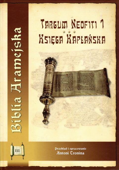 Biblia Aramejska cz.3 - Księga Kapłańska - Targum Neofiti 3 (książka) - Mirosław Stanisław Wróbel, Biblia, Wydawnictwo Archidiecezji Lubelskiej GAUDIUM, 2019 r., oprawa twarda - 62167 9788375483093