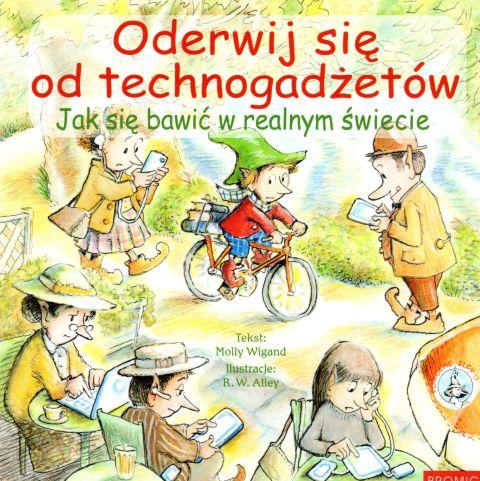 Oderwij się od technogadżetów. Jak się bawić w realnym świecie (książka) - Krzysztof Kurek, dzieci, PROMIC, 2018 r., oprawa miękka - 58626 9788375026597