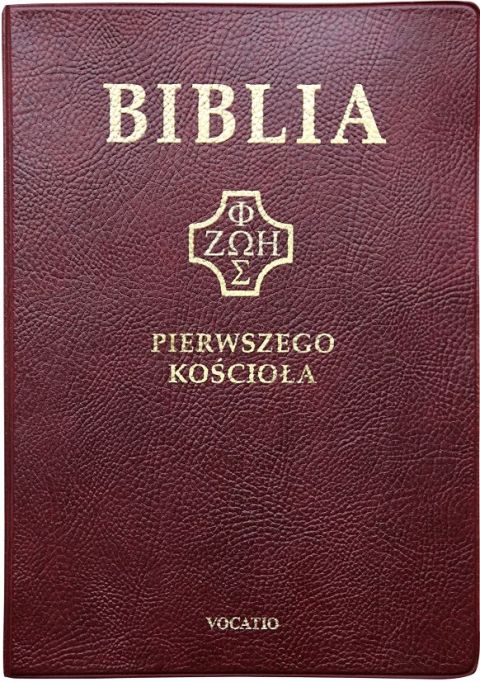 Biblia Pierwszego Kościoła bordowa okładka skóropodobna PVC (książka) - ks. Remigiusz Popowski (  (tłum.) ), Biblia, Oficyna Wydawnicza VOCATIO, 2020 r., oprawa PVC BORDO - 56713 9788378298502