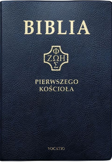 Biblia Pierwszego Kościoła granatowa okładka skóropodobna PVC (książka) - ks. Remigiusz Popowski (  (tłum.) ), Biblia, Oficyna Wydawnicza VOCATIO, 2022 r., oprawa miękka - 56712 9788378298489