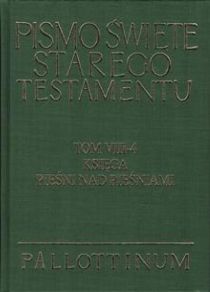 Księga Pieśni Nad Pieśniami - Pismo Święte Starego Testamentu (książka) - -, Pismo św., Wydawnictwo Pallottinum, 2016 r., oprawa twarda - 54607 9788370148096