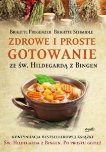 Zdrowe i proste gotowanie ze św. Hildegardą (książka) - Brigitte Schmidle, Hildegarda, ESPRIT, 2023 r., oprawa miękka - 53825 9788367742030