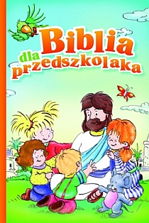 Biblia dla przedszkolaka (książka) - Monika Kustra, Biblie dla dzieci, Oficyna Wydawnicza VOCATIO, 2015 r., oprawa twarda - 48361 9788378291206