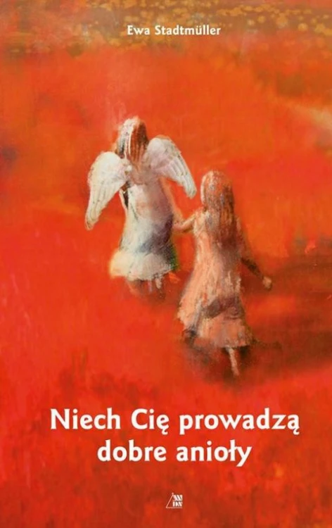 Niech Cię prowadzą dobre anioły (książka) - Ewa Stadtmuller, anioły, Wydawnictwo Drukarnia Diecezjalna - Sandomierz, 2024 r., oprawa twarda - 47294 9788383451060