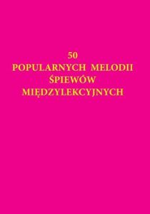 50 popularnych melodii śpiewów międzylekcyjnych (książka) - Aleksandra Chmielewska, śpiewniki, Wydawnictwo Muzyczne Polihymnia, 2011 r., oprawa miękka - 46167 9790801528223