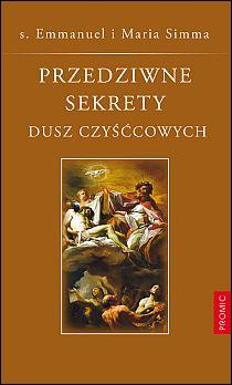 Przedziwne sekrety dusz czyśćcowych (książka) - Maria Simma, s.  Emmanuel, objawienia, cuda, Wydawnictwo Księży Marianów, 2002 r., oprawa broszurowa miękka - 43311 9788375024531