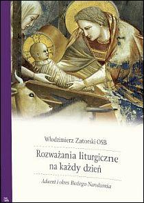 Rozważania liturgiczne na każdy dzień. Adwent i okres Bożego Narodzenia (książka) - Włodzimierz Zatorski OSB, rozważania, Wydawnictwo OO. Benedyktynów TYNIEC, 2013 r., oprawa miękka - 40525 9788373544925