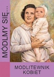 Módlmy się... Modlitewnik kobiet (książka) - -, nowenny i modlitwy, WYD. JUT, 2010 r., oprawa miękka - 38287 9788364402494