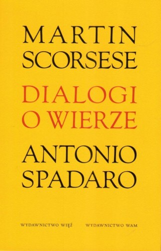 Dialogi o wierze (książka) - M. Scorsese, A. Spadaro, wiara, Wydawnictwo WAM, 2024 r., oprawa miękka ze skrzydełkami - 35452 9788327739506