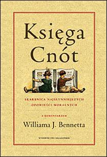 Księga cnót. Skarbnica najsłynniejszych opowieści moralnych (książka) - William J. Bennet  (koment.) , moralność, Wydawnictwo Salezjańskie - Warszawa, 2009 r., oprawa twarda - 35019 9788372013910