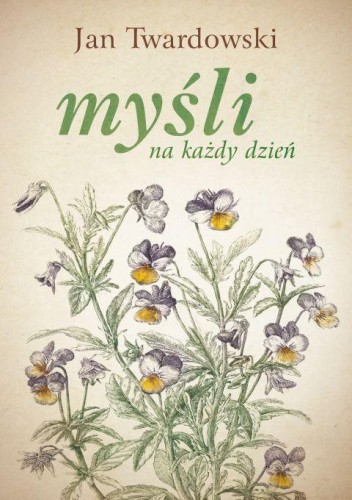 Myśli na każdy dzień (książka) - ks. Jan Twardowski, refleksyjna, Drukarnia i Księgarnia św. Wojciecha, 2019 r., oprawa twarda - 33067 9788380655423