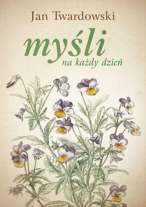 Myśli na każdy dzień (książka) - ks. Jan Twardowski, refleksyjna, Drukarnia i Księgarnia św. Wojciecha, 2019 r., oprawa twarda - 33067 9788380655423