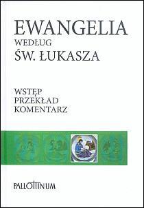 Ewangelia wg św.Łukasza. Wstęp - Przekład - Komentarz (książka) - ks. Feliks Gryglewicz  (opr.) , Biblia; naukowe, Wydawnictwo Pallottinum, 2007 r., oprawa twarda - 23746 9788370145767