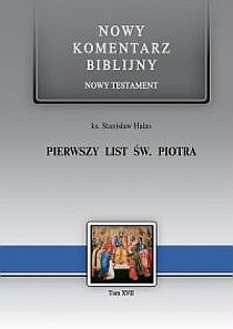 Pierwszy List św. PIOTRA. Nowy Komentarz Biblijny - Nowy Testament (książka) - ks. Stanisław Hałas, Biblia, Edycja św. Pawła, 2016 r., oprawa twarda - 22301 9788374243315
