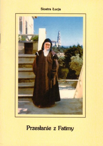 Przesłanie z Fatimy (książka) - Siostra Łucja, Fatima, Wydawnictwo Pallottinum, 2006 r., oprawa miękka - 19428 9788370145453