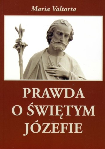 Prawda o Świętym Józefie (książka) - Maria Valtorta, św.Józef, Wydawnictwo Vox Domini, oprawa miękka - 13162 9788360554043
