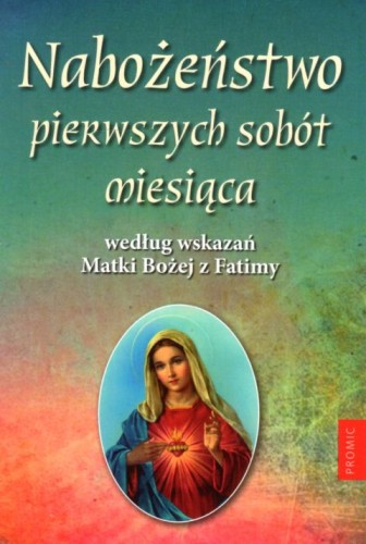 Nabożeństwo pierwszych sobót miesiąca według wskazań Matki Bożej z Fatimy (książka), nowenny i modlitwy, PROMIC, 2021 r., oprawa miękka - 12783 9788375028720