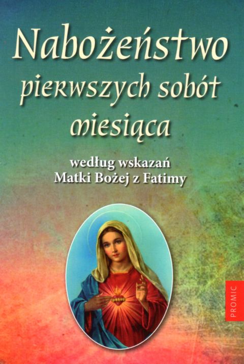 Nabożeństwo pierwszych sobót miesiąca według wskazań Matki Bożej z Fatimy (książka), nowenny i modlitwy, PROMIC, 2021 r., oprawa miękka - 12783 9788375028720