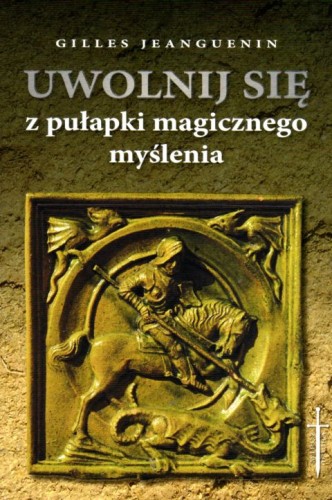 Uwolnij się z pułapki magicznego myślenia (książka) - Agnieszka Kuryś, sekty egzorcyzmy, PROMIC, 2022 r., oprawa miękka - 12624 9788375028546