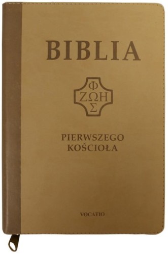 Biblia Pierwszego Kościoła beż jasny wycięcia paginatory etui na zamek (książka), Biblia, Oficyna Wydawnicza VOCATIO, 2022 r., oprawa etui na zamek - 12620 9788378298465