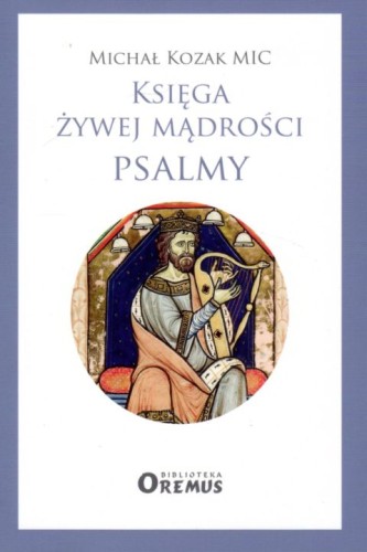 Księga żywej mądrości. Psalmy (książka) - Michał Kozak, Biblia, PROMIC, 2021 r., oprawa miękka ze skrzydełkami - 11968 9788375028553