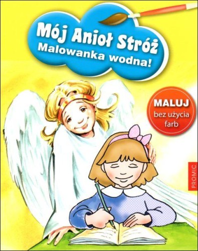 Mój Anioł Stróż cz. 2 - malowanka wodna! (książka) - -, dzieci, Wydawnictwo Księży Marianów, 2021 r., oprawa miękka - 09931 9788375028997