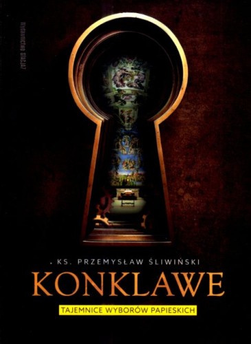 Konklawe. Tajemnice wyborów papieskich (książka) - ks. Przemysław Śliwiński, konklawe, STACJA7, 2025 r., oprawa miękka - 69484 9788397474727