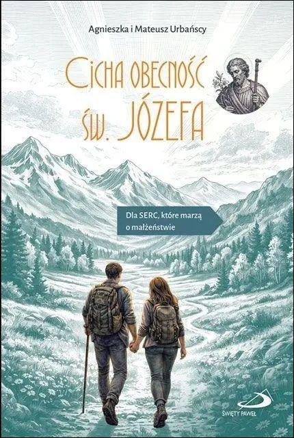 Cicha obecność św. Józefa. Dla serc, które marzą o małżeństwie (książka) - Agnieszka Urbańska, Mateusz Urbański, małżeństwo, Edycja św. Pawła, 2026 r., oprawa miękka ze skrzydełkami - 69468 9788381318587
