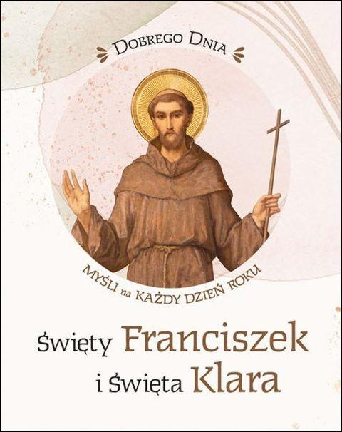 Dobrego dnia. Dobrego dnia. Święty Franciszek i Święta Klara - Myśli na każdy dzień roku (książka), biografie, Edycja św. Pawła, 2026 r., oprawa miękka - 69426 9788381318488