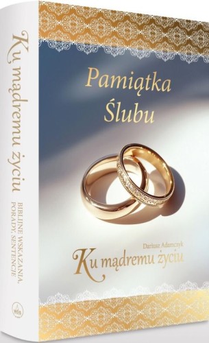 Ku mądremu życiu - Pamiątka Ślubu (książka) - Dariusz Adamczyk, sentencje, Wydawnictwo Drukarnia Diecezjalna - Sandomierz, 2026 r., oprawa twarda - 69421 9788383454955