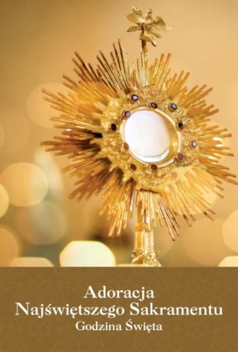 Adoracja Najświętszego Sakramentu. Godzina Święta (książka), adoracje, DRUCZEK, 2026 r., oprawa miękka - 69414 9788364882982