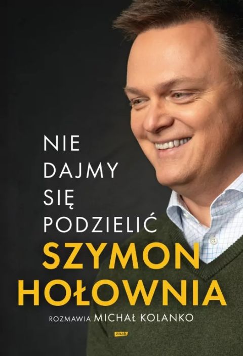 Nie dajmy się podzielić (książka) - Szymon Hołownia, Michał Kolanko, Hołownia, Wydawnictwo Znak, 2024 r., oprawa miękka ze skrzydełkami - 69398 9788324060108