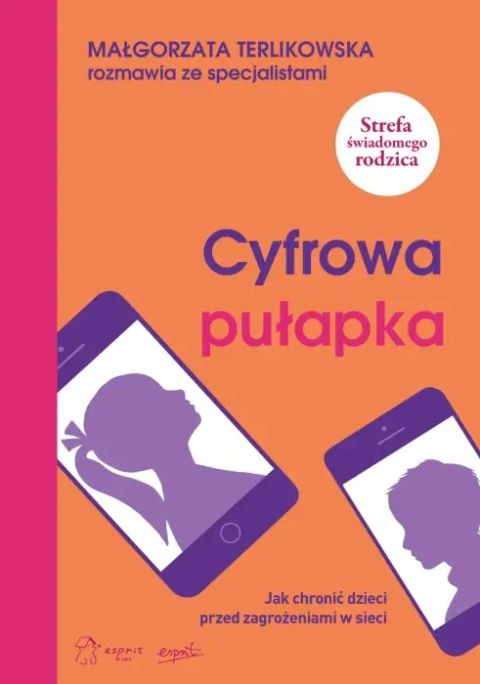 Cyfrowa pułapka. Jak chronić dzieci przed zagrożeniami w sieci (książka) - Małgorzata Terlikowska, rodzina, rodzice, ESPRIT, 2026 r., oprawa miękka - 69385 9788367530286