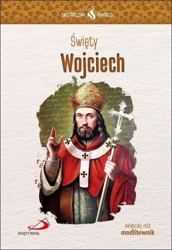 Św. Wojciech - seria: skuteczni święci (książka) - Krzysztof Zalaszewski, biografie, Edycja św. Pawła, 2026 r., oprawa miękka ze skrzydełkami - 69375 9788381318440
