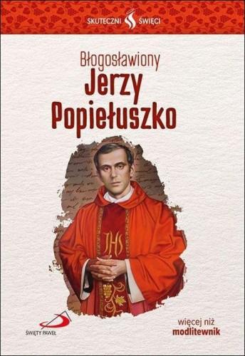 Bł. Jerzy Popiełuszko - seria: skuteczni święci (książka) - Ewa Stuła, biografie, Edycja św. Pawła, 2026 r., oprawa miękka ze skrzydełkami - 69374 9788381318457