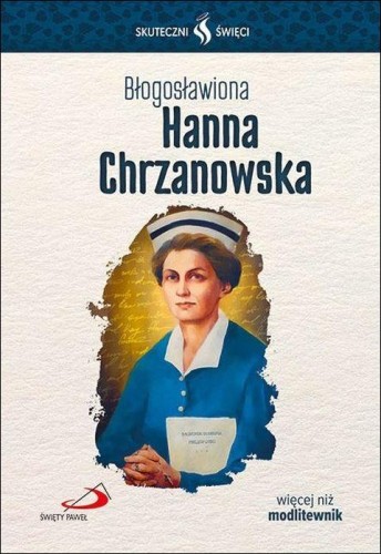 Bł. Hanna Chrzanowska - seria: skuteczni święci (książka) - Lucyna Sochacka, biografie, Edycja św. Pawła, 2026 r., oprawa miękka ze skrzydełkami - 69373 9788381318112