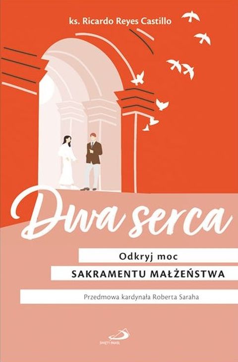 Dwa serca. Odkryj moc sakramentu małżeństwa (książka) - Ricardo Reyes Castillo, małżeństwo, Edycja św. Pawła, 2026 r., oprawa miękka - 69372 9788381316620