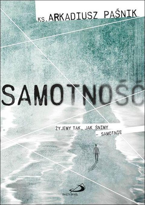 Samotność (książka) - ks. Arkadiusz Paśnik, powieść, Edycja św. Pawła, 2026 r., oprawa twarda - 69362 9788381318334