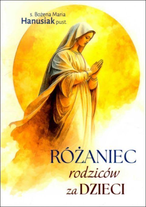Różaniec rodziców za dzieci (książka) - s. Bożena Maria Hanusiak, Różaniec św., Edycja św. Pawła, 2026 r., oprawa miękka - 69350 9788381318297