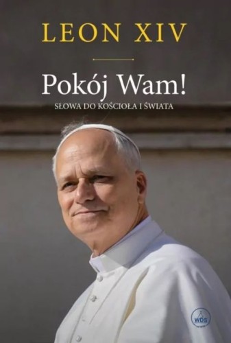 Pokój Wam! Słowa do Kościoła i świata (książka) - Leon XIV, leon xiv, Wydawnictwo Drukarnia Diecezjalna - Sandomierz, 2026 r., oprawa miękka - 69212 9788383454504