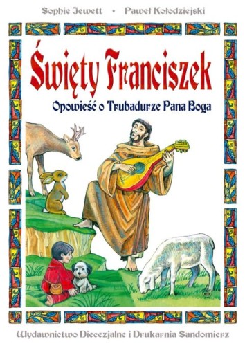 Świety Franciszek. Opowieść o Trubadurze Pana Boga (książka), powieść, Wydawnictwo Drukarnia Diecezjalna - Sandomierz, 2026 r., oprawa twarda - 69202 9788383454856