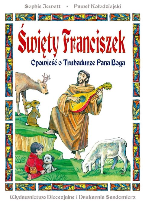 Świety Franciszek. Opowieść o Trubadurze Pana Boga (książka), powieść, Wydawnictwo Drukarnia Diecezjalna - Sandomierz, 2026 r., oprawa twarda - 69202 9788383454856
