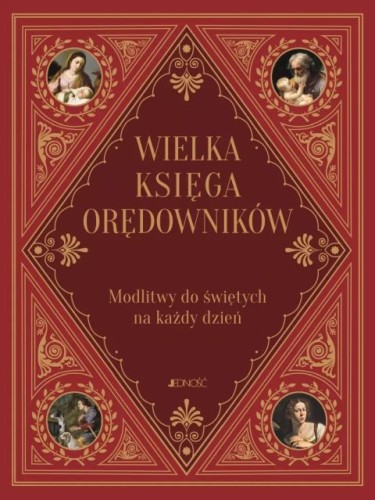 Wielka księga orędowników. Modlitwy do naszych świętych każdego dnia (książka), albumy, Wydawnictwo Jedność, 2021 r., oprawa twarda - 69192 9788381445665