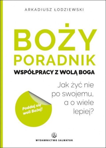 Boży poradnik współpracy z wolą Bożą (książka), psychologia, Wydawnictwo Salwator, 2025 r., oprawa miękka - 69188 9788375809664