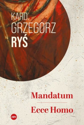Mandatum. Ecce Homo (książka) - Kard. Grzegorz Ryś, Ryś biskup, Wydawnictwo eSPe, 2026 r., oprawa miękka - 69182 9788384040669