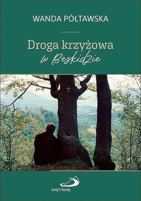 Droga krzyżowa w Beskidzie (książka) - Wanda Półtawska, Droga Krzyżowa, Edycja św. Pawła, 2026 r., oprawa twarda - 69172 9788381318303