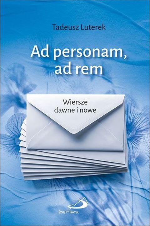Ad personam, ad rem. Wiersze dawne i nowe (książka) - Tomasz Luterek, sentencje, Edycja św. Pawła, 2025 r., oprawa miękka - 69171 9788381318129