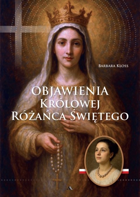 Objawienia Królowej Różańca Świętego (książka) - Barbara Kloss, Różaniec św., Wydawnictwo AA - Kraków, 2025 r., oprawa miękka ze skrzydełkami - 69140 9788383401560