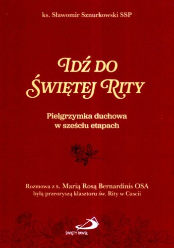 Idź do Świętej Rity (książka) - ks. Sławomir Sznurkowski, Rita święta, Edycja św. Pawła, 2025 r., oprawa miękka ze skrzydełkami - 69097 9788381318006
