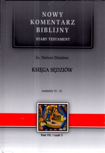 Księga Sędziów. Stary Tetament VII (cz.III) Rozdz.13-21 Nowy Komentarz Biblijny (książka) - ks. Dariusz Dziadosz, Biblia, Edycja św. Pawła, 2025 r., oprawa twarda - 69095 9788381317412